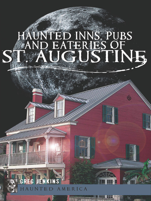 Title details for Haunted Inns, Pubs and Eateries of St. Augustine by Greg Jenkins - Available